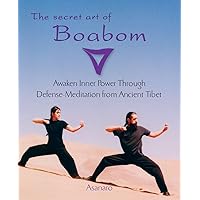 The Secret Art of Boabom: Awakening Inner Power Through Defense-Meditation from Ancient Tibet The Secret Art of Boabom: Awakening Inner Power Through Defense-Meditation from Ancient Tibet Paperback Kindle