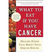 What to Eat if You Have Cancer (revised): Healing Foods that Boost Your Immune System What to Eat if You Have Cancer (revised): Healing Foods that Boost Your Immune System Paperback