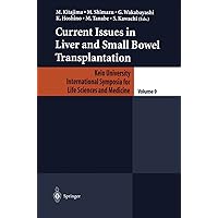 Current Issues in Liver and Small Bowel Transplantation (Keio University International Symposia for Life Sciences and Medicine Book 9) Current Issues in Liver and Small Bowel Transplantation (Keio University International Symposia for Life Sciences and Medicine Book 9) Kindle Hardcover Paperback
