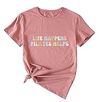 Life Happens Pilates Helps Shirt Women Casual Short Sleeve Crewneck T-Shirt Funny Letter Graphic Tops Summer Tees