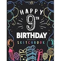 Happy 9th Birthday Sketchbook: 9 Year Old Gift Ideas Drawing Pad For Kids Blank Sketch Book For Writing Doodling Sketching / Greeting Card Alternative / Doodle Art Supplies For Boys & Girls 8.5