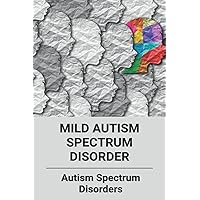 Mild Autism Spectrum Disorder: Autism Spectrum Disorders