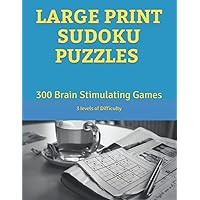 LARGE PRINT SUDOKU PUZZLES: 300 Brain Stimulating Games - Problem Solving Exercises 3 levels of Difficulty | Protect the Brain from Decline (Senior Brain Games and Activity Puzzle Books) LARGE PRINT SUDOKU PUZZLES: 300 Brain Stimulating Games - Problem Solving Exercises 3 levels of Difficulty | Protect the Brain from Decline (Senior Brain Games and Activity Puzzle Books) Paperback