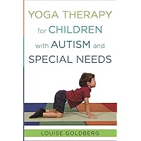 Yoga Therapy for Children with Autism and Special Needs Yoga Therapy for Children with Autism and Special Needs Hardcover Kindle