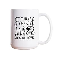 15oz Coffee Mug I Have Found The One Whom My Soul Loves Ceramic Coffee Mug Novelty Happy Valentine's Day White Coffee Cup Tea Milk Juice Mug Romantic Gifts for Lover Mr & Mrs Couple