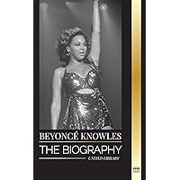 Beyoncé Knowles: The Biography of an American R&B superstar, her successful halo and Jay Z Love story (Artists) Beyoncé Knowles: The Biography of an American R&B superstar, her successful halo and Jay Z Love story (Artists) Paperback