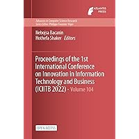 Proceedings of the 1st International Conference on Innovation in Information Technology and Business (ICIITB 2022) (Advances in Computer Science Research Book 104) Proceedings of the 1st International Conference on Innovation in Information Technology and Business (ICIITB 2022) (Advances in Computer Science Research Book 104) Kindle