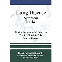 Lung Disease Symptom Tracker: Track Symptom Severity for COPD, Lung Cancer, Emphysema, Pulmonary Fibrosis, Sarcoidosis Lung Disease Symptom Tracker: Track Symptom Severity for COPD, Lung Cancer, Emphysema, Pulmonary Fibrosis, Sarcoidosis Paperback