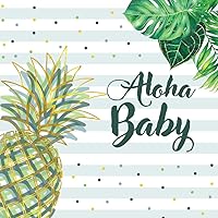 Aloha Baby: Baby Shower Guest Book Pineapple Tropical Greenery Themed Boy+ BONUS Gift Tracker Log and Keepsake Pages | Advice for Parents Sign-In Aloha Baby: Baby Shower Guest Book Pineapple Tropical Greenery Themed Boy+ BONUS Gift Tracker Log and Keepsake Pages | Advice for Parents Sign-In Paperback