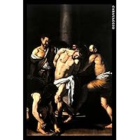 Caravaggio: Flagellazione di Cristo. Quaderno elegante per gli amanti dell'arte. (Italian Edition)