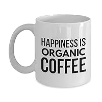 Funny Vegan Mug - HAPPINESS IS ORGANIC COFFEE - Gift Vegetarian Coffee Mug - Vegan Tea Mug - Funny Vegan Cofee Mug - Vegan Gifts - Ceramic Tea Cup - Vegan Birthday Gift (11oz)