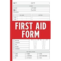 First Aid Form & Injury Report Log book: Keep Record Of Date, Time, Patients, Name, Age, Gender, Vital Signs, Symptoms, Patient’s Constitution, Past Medical History