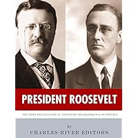 President Roosevelt: The Lives and Legacies of Theodore and Franklin D. Roosevelt President Roosevelt: The Lives and Legacies of Theodore and Franklin D. Roosevelt Kindle Paperback