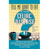 Tell Me What to Eat if I Have Celiac Disease: Nutrition You Can Live With (Tell Me What to Eat series) Tell Me What to Eat if I Have Celiac Disease: Nutrition You Can Live With (Tell Me What to Eat series) Paperback Kindle