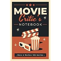 Movie Critic's Notebook: A Film Review Journal to Write in Summaries, Comments and Ratings | Watch History Tracker for Movie Lovers, Film Students & Cinephiles