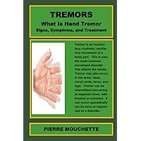 HAND TREMORS - What Is Hand Tremor, Signs, Symptoms, and Treatment