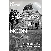 Shadows at Noon: The South Asian Twentieth Century Shadows at Noon: The South Asian Twentieth Century Hardcover Kindle