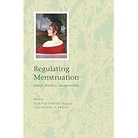 Regulating Menstruation: Beliefs, Practices, Interpretations Regulating Menstruation: Beliefs, Practices, Interpretations Paperback Hardcover