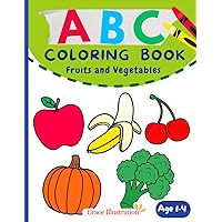 Big & Simple ABC Fruits and Vegetables Colouring Book for Toddlers: Easy and Fun Coloring Pages for Kids, Preschool and Kindergarten (ABC Coloring Book Collection, 1-4)