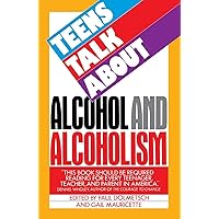 Teens Talk About Alcohol and Alcoholism Teens Talk About Alcohol and Alcoholism Paperback