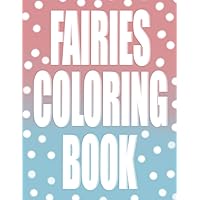 Fairies coloring book: Simple illustrations with magical creatures to color, for girls ages 3, 4, 5, 6, 7. A gift for a daughter, granddaughter or sister.