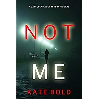 Not Me (A Camille Grace FBI Suspense Thriller—Book 1) Not Me (A Camille Grace FBI Suspense Thriller—Book 1) Kindle Audible Audiobook Paperback Hardcover