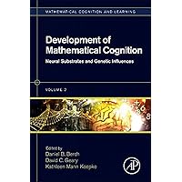 Development of Mathematical Cognition: Neural Substrates and Genetic Influences (Volume 2) (Mathematical Cognition and Learning (Print), Volume 2) Development of Mathematical Cognition: Neural Substrates and Genetic Influences (Volume 2) (Mathematical Cognition and Learning (Print), Volume 2) Hardcover Kindle