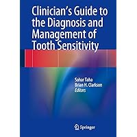 Clinician's Guide to the Diagnosis and Management of Tooth Sensitivity Clinician's Guide to the Diagnosis and Management of Tooth Sensitivity Hardcover Kindle Paperback