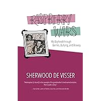 Raspberry Wars: My Boyhood through Berries, Bullying, and Bravery Raspberry Wars: My Boyhood through Berries, Bullying, and Bravery Paperback Kindle