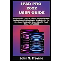 IPAD PRO 2022 USER GUIDE: The Complete Practical Step By Step User Manual For Beginners And Seniors On How To Master The New Apple iPad Pro M2 Chip 2022. With Tips & Tricks For iPadOS 16 IPAD PRO 2022 USER GUIDE: The Complete Practical Step By Step User Manual For Beginners And Seniors On How To Master The New Apple iPad Pro M2 Chip 2022. With Tips & Tricks For iPadOS 16 Hardcover Paperback