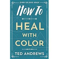 How to Heal with Color (How To Series, 4) How to Heal with Color (How To Series, 4) Paperback Kindle Mass Market Paperback