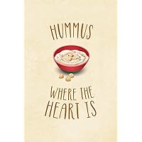 Hummus Where The Heart Is: All Purpose 6x9 Blank Lined Notebook Journal Way Better Than A Card Trendy Unique Gift Cream Texture Hummus