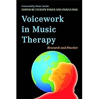Voicework in Music Therapy: Research and Practice Voicework in Music Therapy: Research and Practice Paperback Kindle