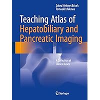 Teaching Atlas of Hepatobiliary and Pancreatic Imaging: A Collection of Clinical Cases Teaching Atlas of Hepatobiliary and Pancreatic Imaging: A Collection of Clinical Cases Kindle Hardcover Paperback