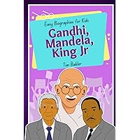 Easy Biographies for Kids - Gandhi, Mandela, King Jr. Easy Biographies for Kids - Gandhi, Mandela, King Jr. Paperback Kindle