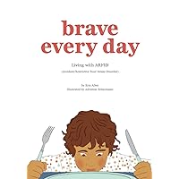 Brave Every Day: Living with ARFID (Avoidant/Restrictive Food Intake Disorder)