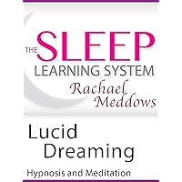 Lucid Dreaming, Hypnosis & Meditation (The Sleep Learning System with Rachael Meddows)