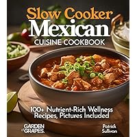 Slow Cooker Mexican Cuisine Cookbook: Learn How to Cook Delicous Carnitas Tacos, Enchiladas, Chili Beef and100+ Other Recipes, Pictures Included (Slow Cooker Collection) Slow Cooker Mexican Cuisine Cookbook: Learn How to Cook Delicous Carnitas Tacos, Enchiladas, Chili Beef and100+ Other Recipes, Pictures Included (Slow Cooker Collection) Paperback
