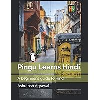 Pingu Learns Hindi: A beginner's guide to Hindi Pingu Learns Hindi: A beginner's guide to Hindi Paperback Kindle