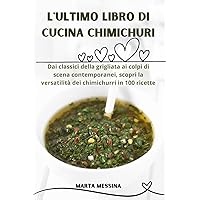 L'Ultimo Libro Di Cucina Chimichuri (Italian Edition)