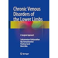Chronic Venous Disorders of the Lower Limbs: A Surgical Approach Chronic Venous Disorders of the Lower Limbs: A Surgical Approach Kindle Hardcover Paperback