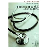 A Life in Medicine: A Literary Anthology A Life in Medicine: A Literary Anthology Paperback Kindle Hardcover