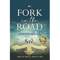 A FORK IN THE ROAD: Modern Estate Planning and How Elder Law Is Taking the Other Fork A FORK IN THE ROAD: Modern Estate Planning and How Elder Law Is Taking the Other Fork Paperback Kindle Audible Audiobook