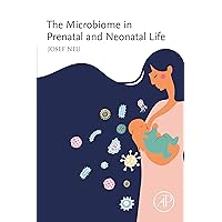 The Microbiome in Prenatal and Neonatal Life The Microbiome in Prenatal and Neonatal Life Kindle Paperback