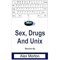 Sex Drugs and Unix Sex Drugs and Unix Kindle Paperback