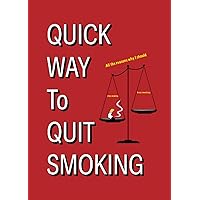 QUICK WAY TO QUIT SMOKING: Path and experience covered by the author who quit smoking.