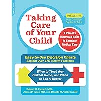 Taking Care of Your Child, Ninth Edition: A Parent's Illustrated Guide to Complete Medical Care Taking Care of Your Child, Ninth Edition: A Parent's Illustrated Guide to Complete Medical Care Paperback Kindle