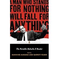 The Portable Malcolm X Reader: A Man Who Stands for Nothing Will Fall for Anything (Penguin Classics) The Portable Malcolm X Reader: A Man Who Stands for Nothing Will Fall for Anything (Penguin Classics) Paperback Kindle