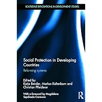 Social Protection in Developing Countries: Reforming Systems (Routledge Explorations in Development Studies) Social Protection in Developing Countries: Reforming Systems (Routledge Explorations in Development Studies) Hardcover Kindle Paperback