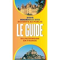 Le Guide du patrimoine en France. 2500 monuments et sites ouverts au public Le Guide du patrimoine en France. 2500 monuments et sites ouverts au public Paperback